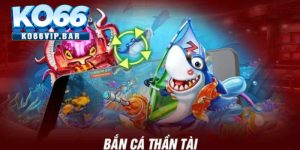 Bắn Cá Thần Tài KO66 – Game Bắn Cá May Mắn, Rinh Quà Khủng