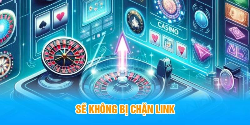 Sẽ không bị chặn link